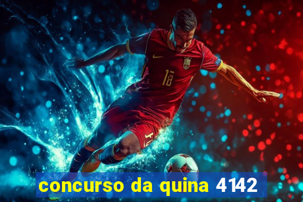 concurso da quina 4142